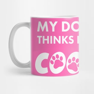 My dog thinks I’m cool Mug